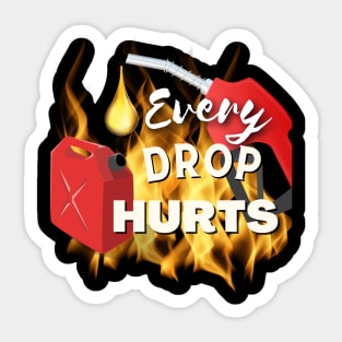 Every Drop Hurts Sticker